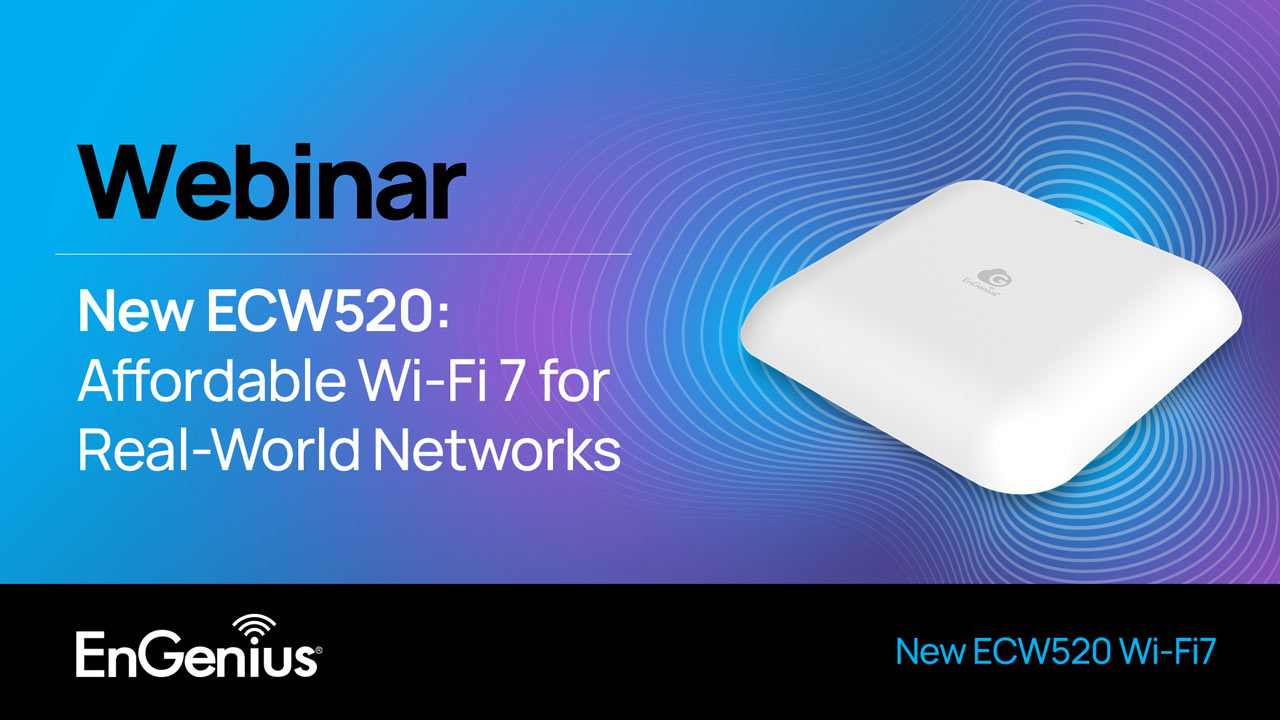 Discover the New ECW520 – Affordable Wi-Fi 7 for Real-World Networks