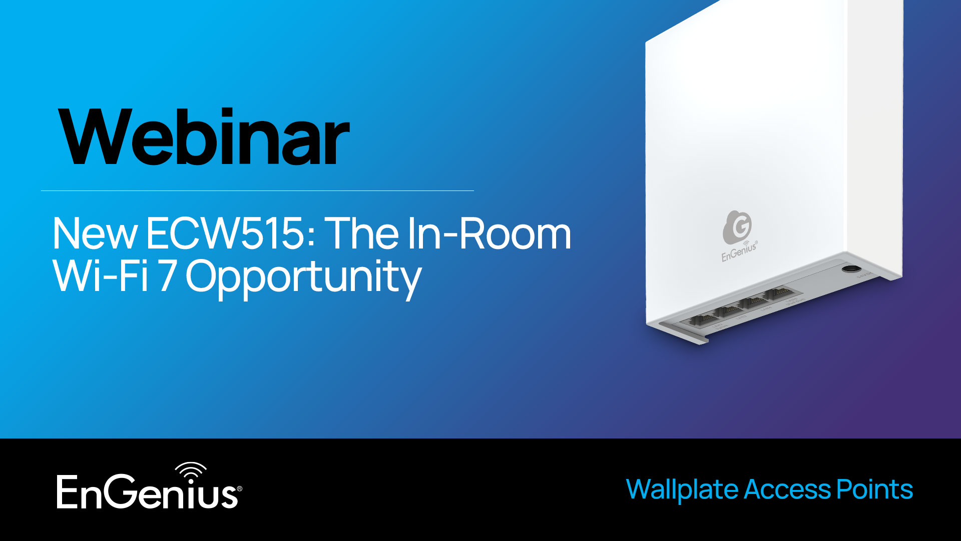 New ECW515 - The In-Room Wi-Fi 7 Opportunity