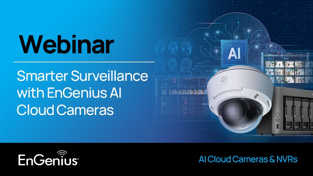 Smarter Surveillance with EnGenius AI Cloud Cameras: Simplify Security Without NVRs