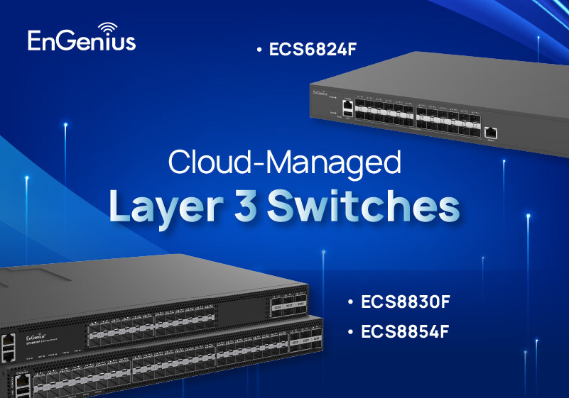EnGenius Strengthens Cloud-Managed Layer 3 Switching Portfolio with New Core and Aggregation Switches